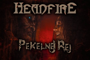 HEADFIRE uprostřed pekla! Nový klip už ve středu.